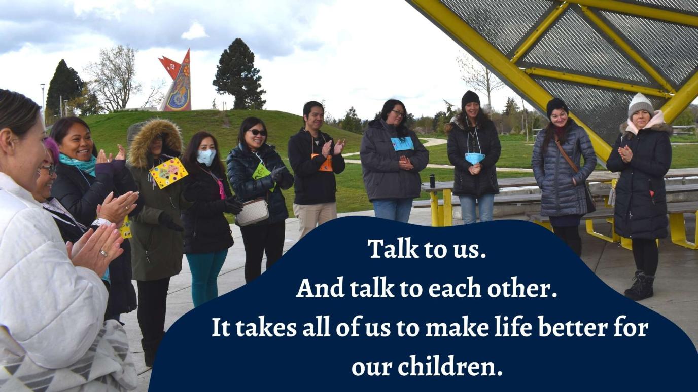 Talk to us. And talk to each other. It takes all of us to make life better for our children. 